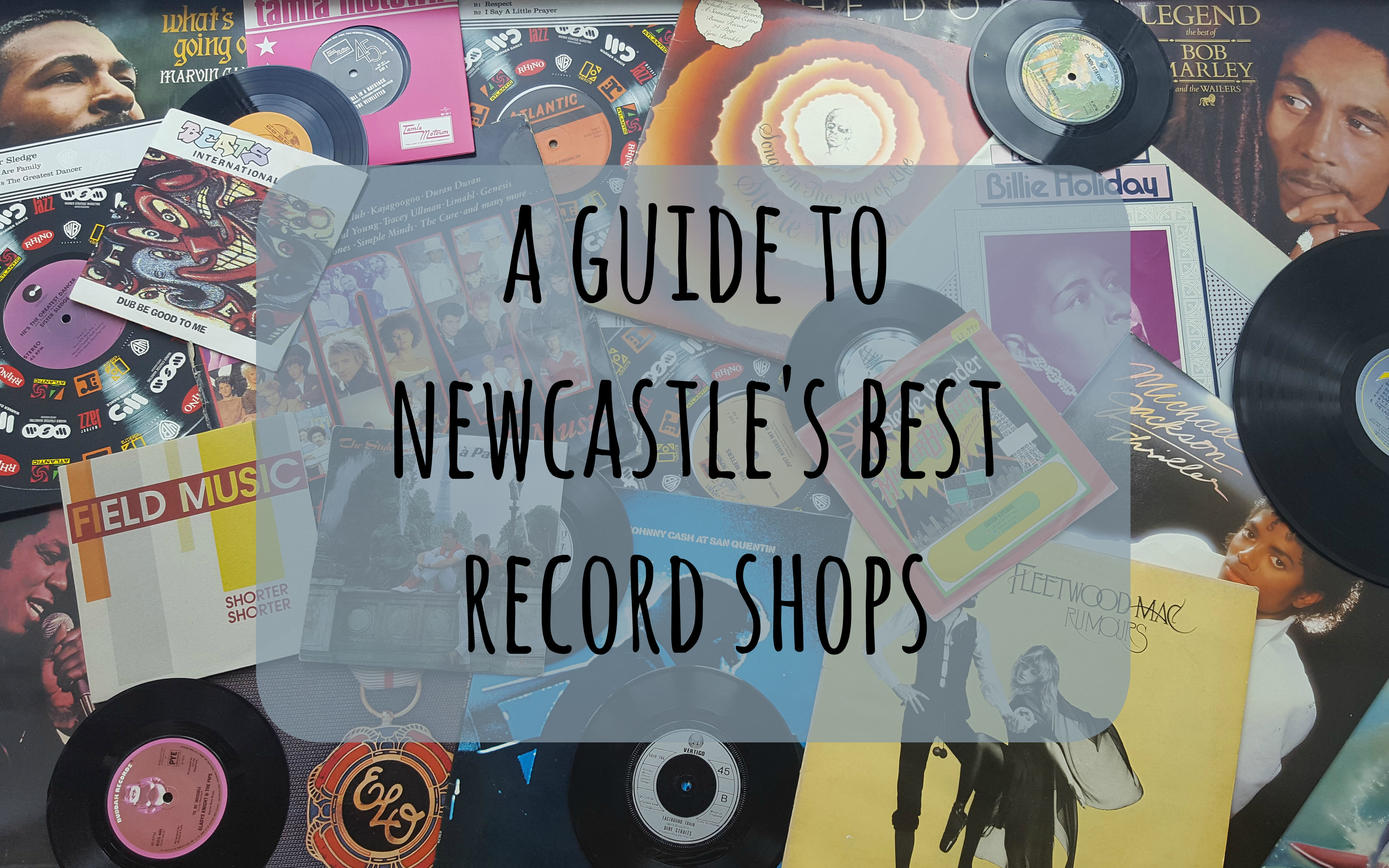 A Guide to Newcastle's Best Record Shops Life In GeordielandLife In